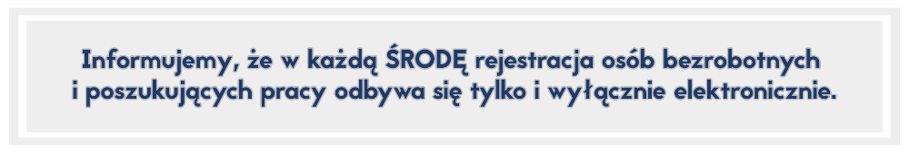 Komunikat: rejestracja osób bezrobotnych i poszukujących pracy w każdą środę odbywa się wyłącznie online.